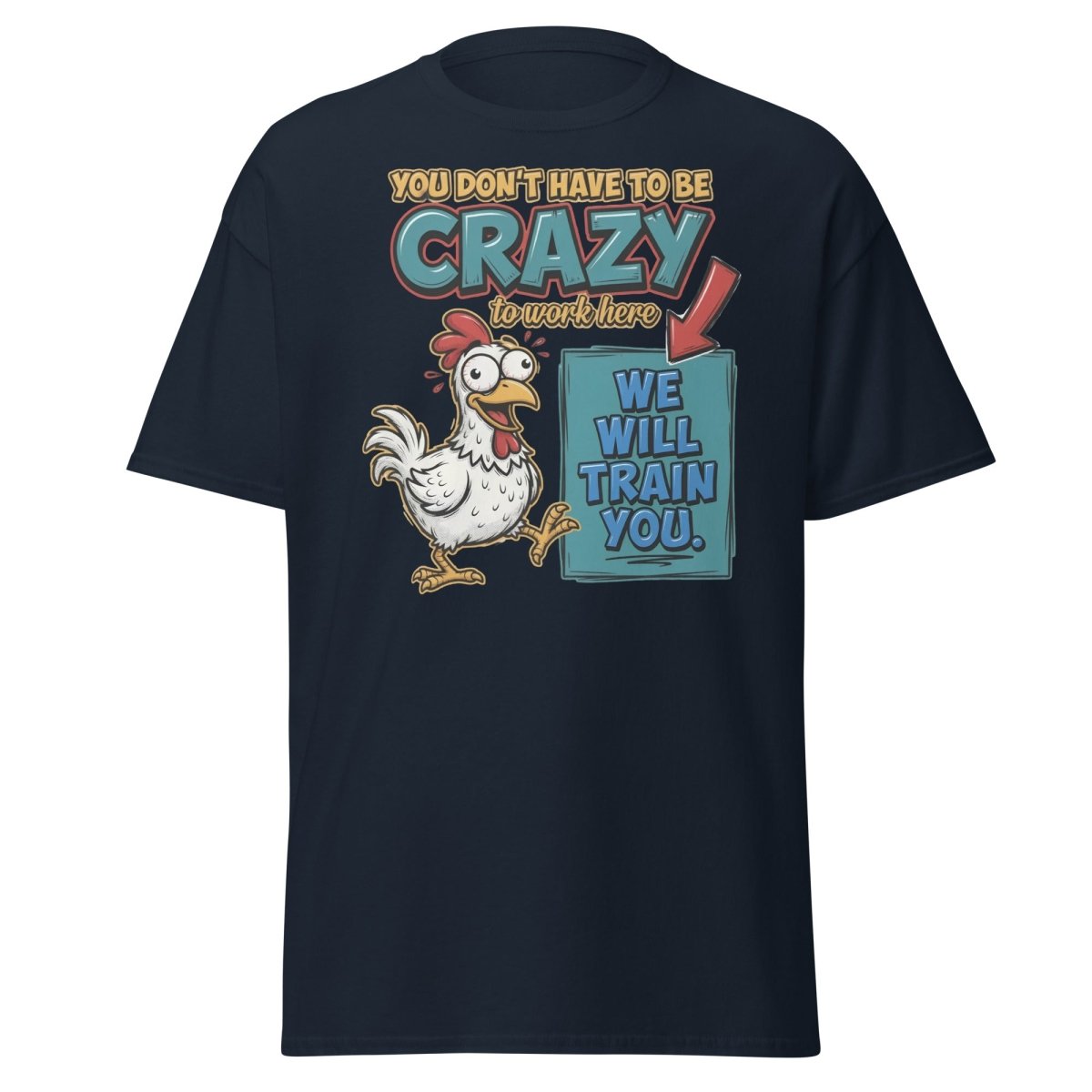 Crazy Chicken "We Will Train You" Funny Work T-Shirt - Navy - TeeRipple