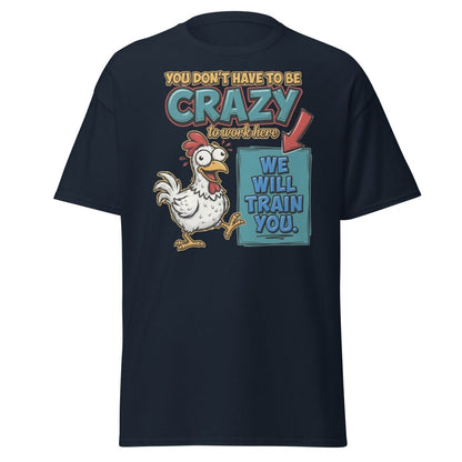 Crazy Chicken "We Will Train You" Funny Work T-Shirt - Navy - TeeRipple