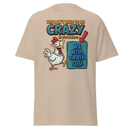 Crazy Chicken "We Will Train You" Funny Work T-Shirt - Sand - TeeRipple
