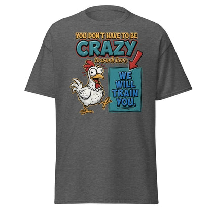 Crazy Chicken "We Will Train You" Funny Work T-Shirt - Dark Heather - TeeRipple