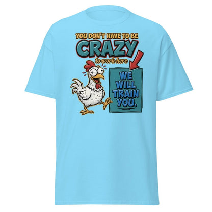 Crazy Chicken "We Will Train You" Funny Work T-Shirt - Sky - TeeRipple