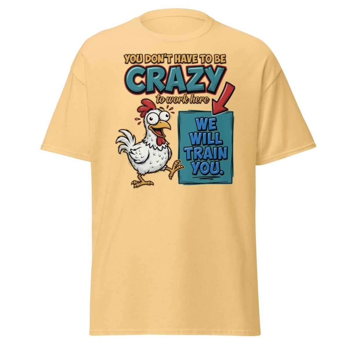 Crazy Chicken "We Will Train You" Funny Work T-Shirt - Yellow Haze - TeeRipple