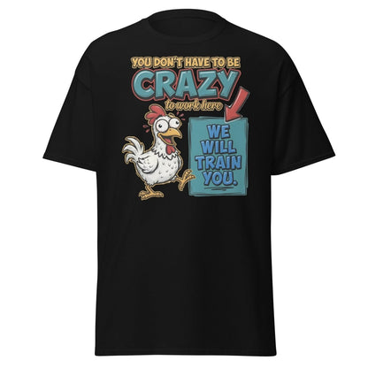 Crazy Chicken "We Will Train You" Funny Work T-Shirt - Black - TeeRipple