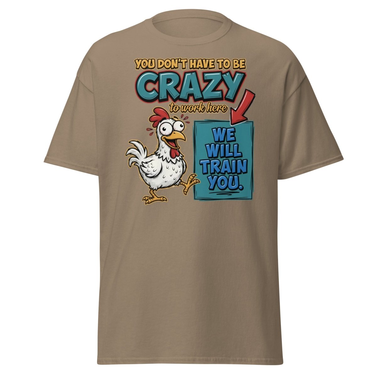 Crazy Chicken "We Will Train You" Funny Work T-Shirt - Brown Savana - TeeRipple