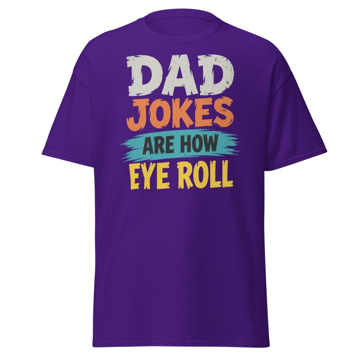 Dad Jokes Are How Eye Roll Funny Dad Humor T-Shirt - Purple - TeeRipple
