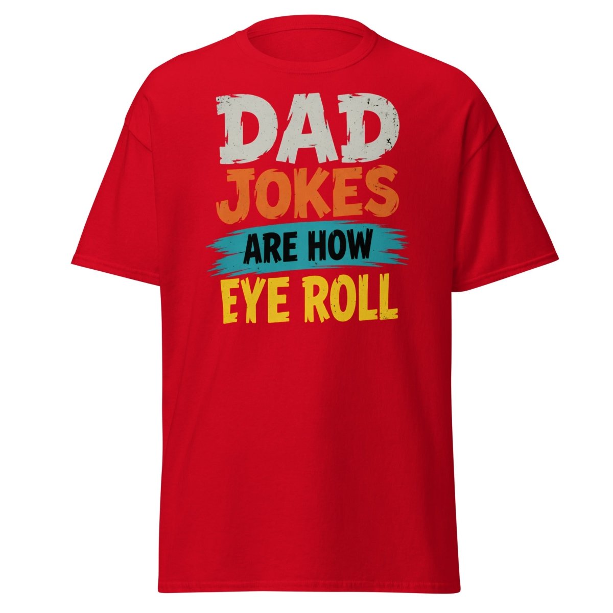 Dad Jokes Are How Eye Roll Funny Dad Humor T-Shirt - Red - TeeRipple