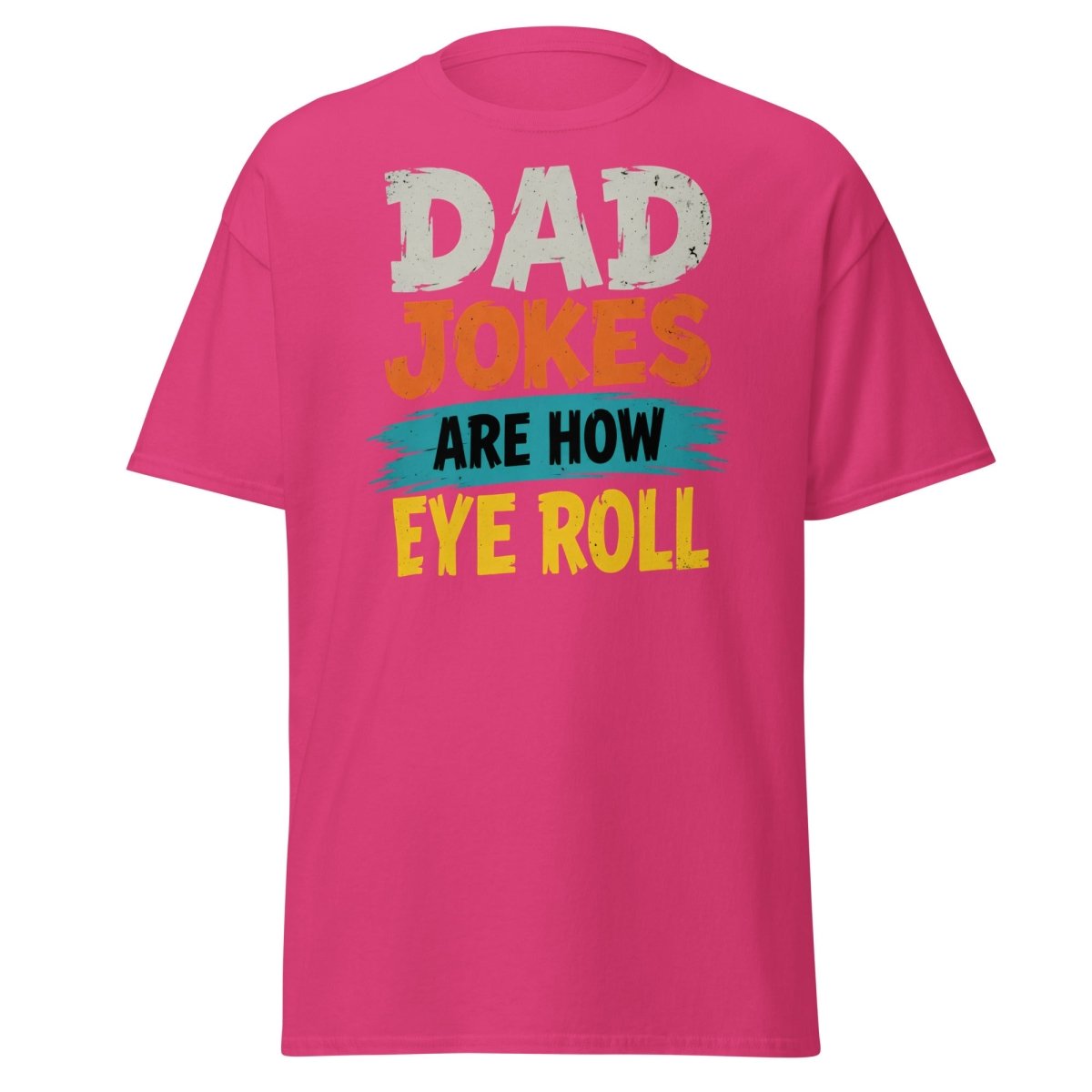 Dad Jokes Are How Eye Roll Funny Dad Humor T-Shirt - Heliconia - TeeRipple