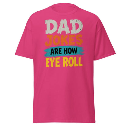 Dad Jokes Are How Eye Roll Funny Dad Humor T-Shirt - Heliconia - TeeRipple