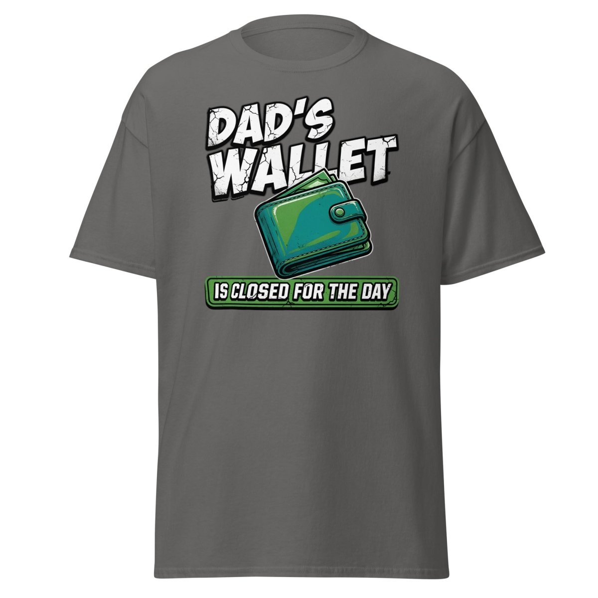 Dad's Wallet Is Closed For The Day T-Shirt - Funny Dad Tee - Charcoal - TeeRipple