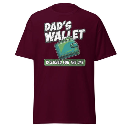 Dad's Wallet Is Closed For The Day T-Shirt - Funny Dad Tee - Maroon - TeeRipple