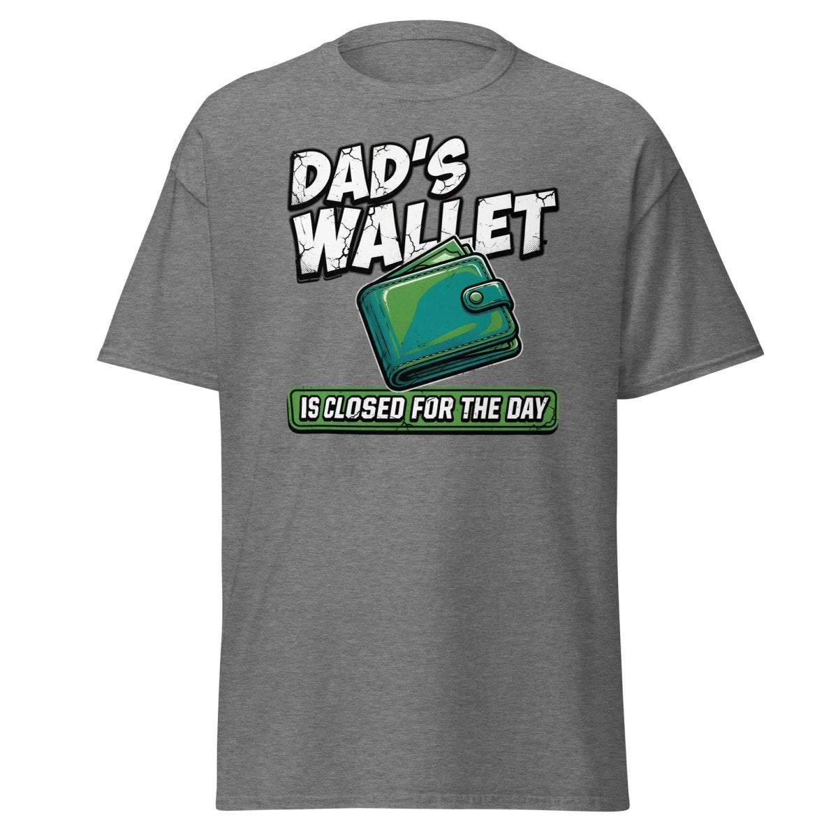 Dad's Wallet Is Closed For The Day T-Shirt - Funny Dad Tee - Graphite Heather - TeeRipple