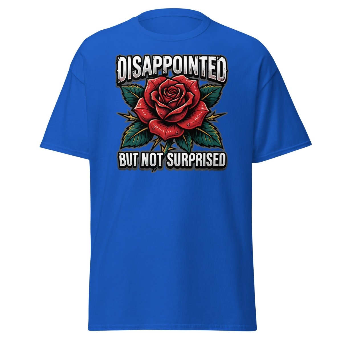 Disappointed But Not Surprised Rose T-Shirt - Royal - TeeRipple