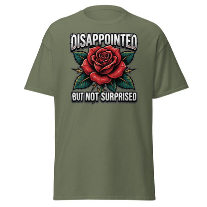 Disappointed But Not Surprised Rose T-Shirt - Military Green - TeeRipple