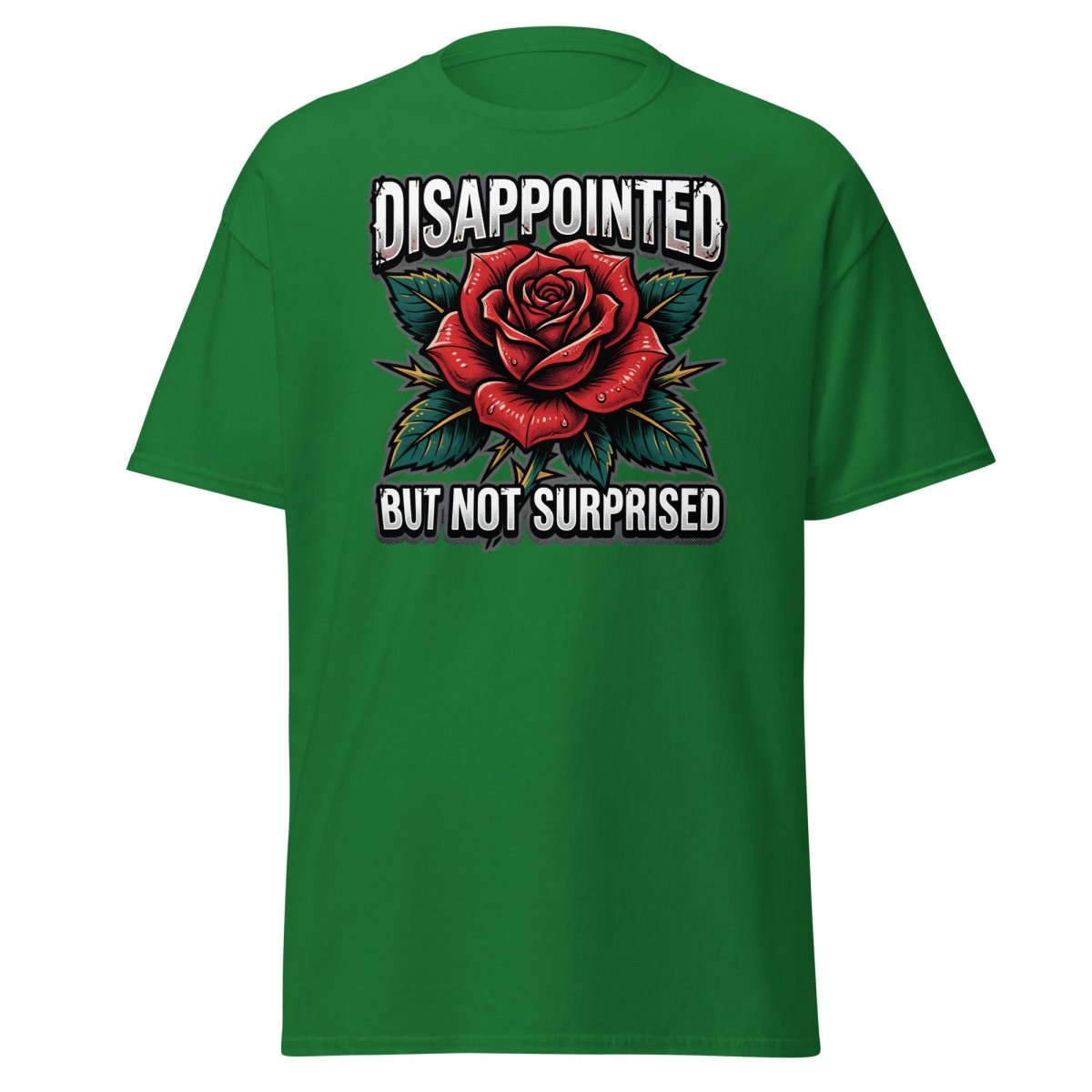 Disappointed But Not Surprised Rose T-Shirt - Turf Green - TeeRipple