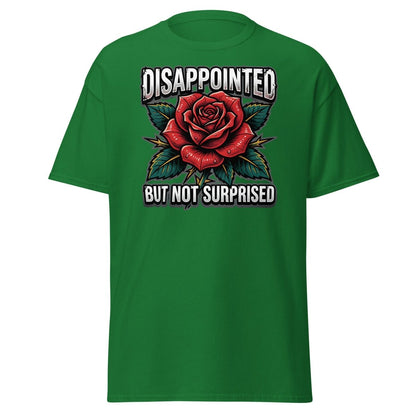 Disappointed But Not Surprised Rose T-Shirt - Turf Green - TeeRipple