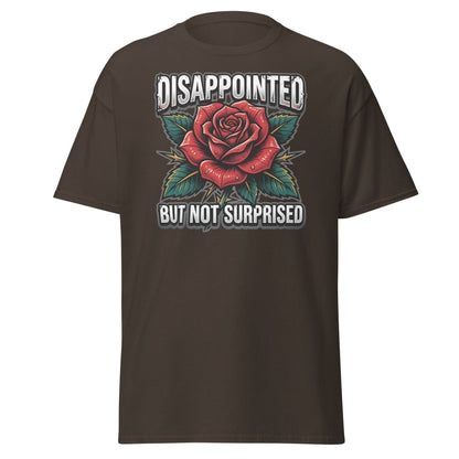 Disappointed But Not Surprised Rose T-Shirt - Dark Chocolate - TeeRipple