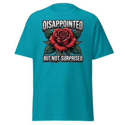 Disappointed But Not Surprised Rose T-Shirt - Tropical Blue - TeeRipple