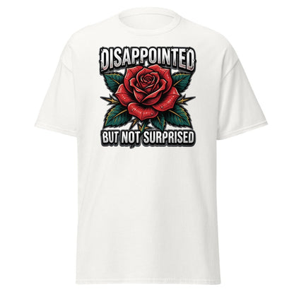 Disappointed But Not Surprised Rose T-Shirt - White - TeeRipple