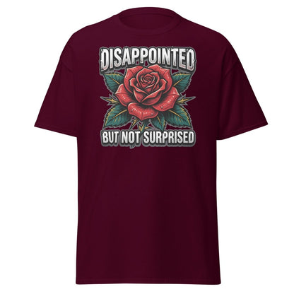 Disappointed But Not Surprised Rose T-Shirt - Maroon - TeeRipple