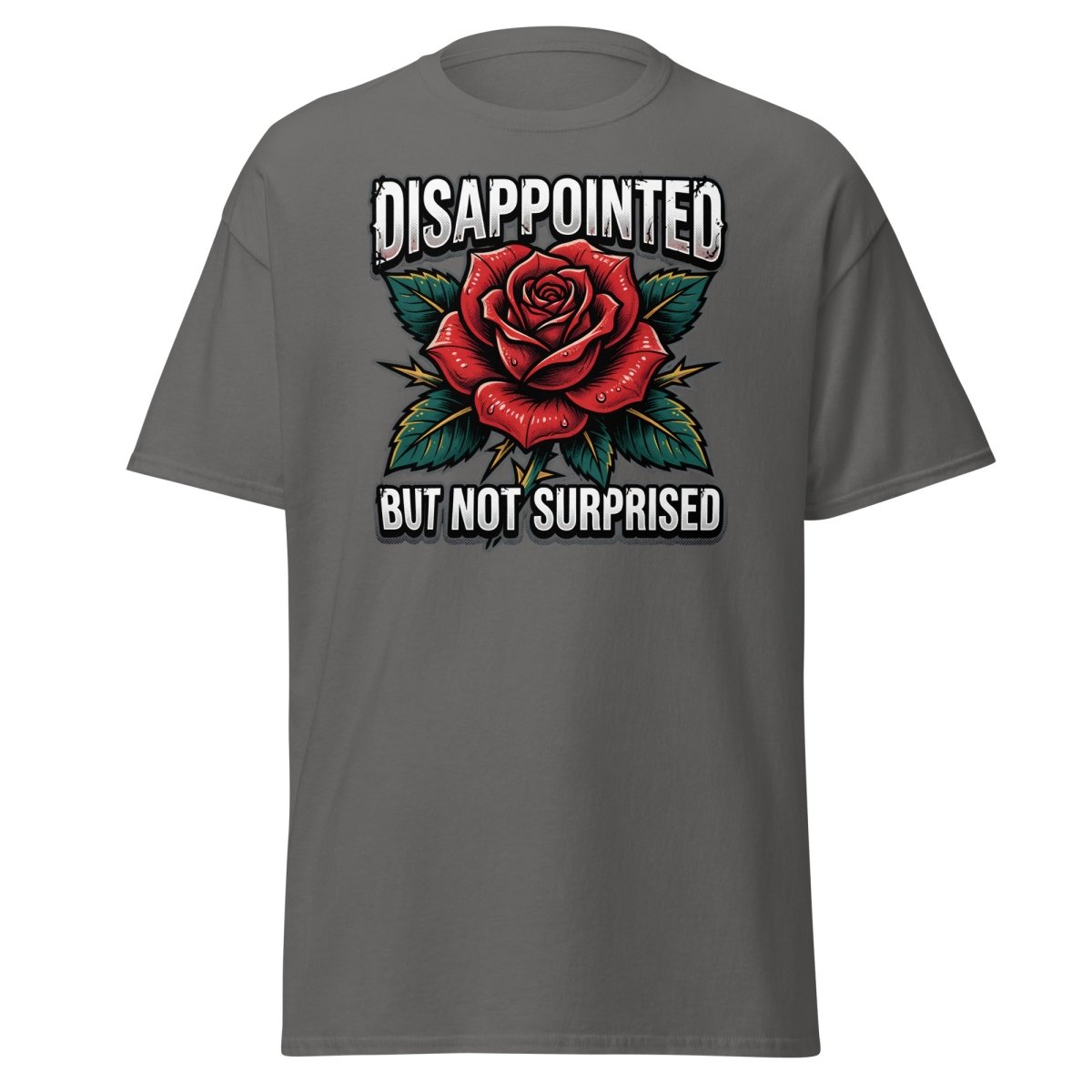 Disappointed But Not Surprised Rose T-Shirt - Charcoal - TeeRipple