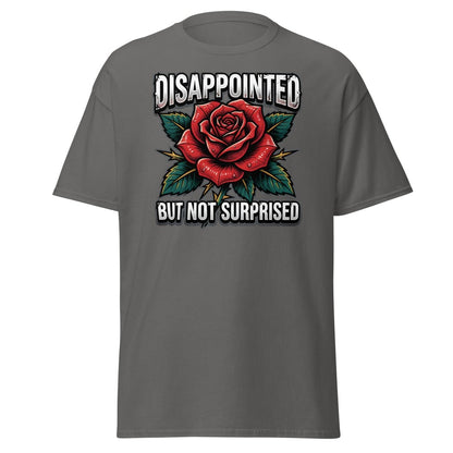 Disappointed But Not Surprised Rose T-Shirt - Charcoal - TeeRipple