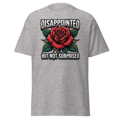 Disappointed But Not Surprised Rose T-Shirt - Sport Grey - TeeRipple