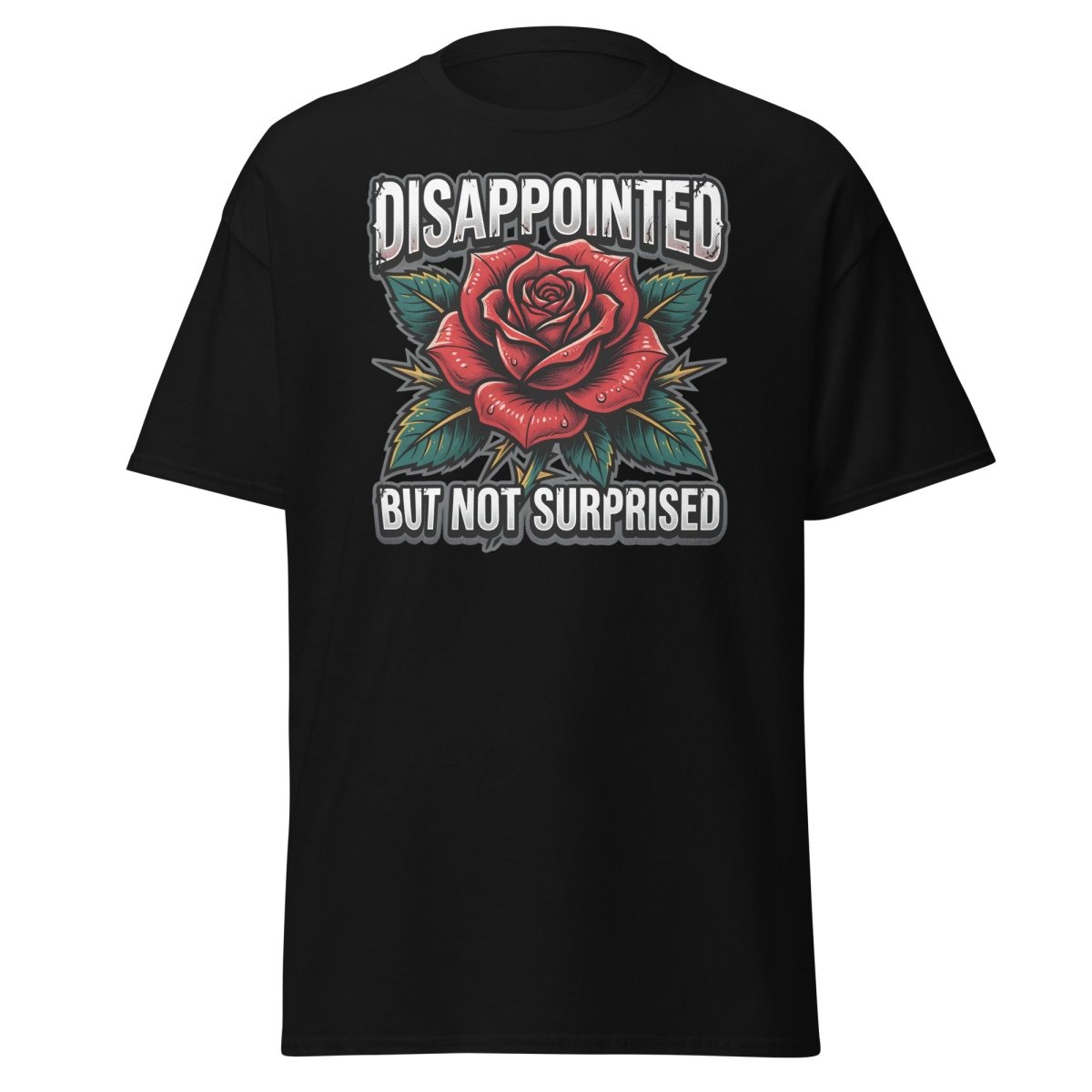 Disappointed But Not Surprised Rose T-Shirt - Black - TeeRipple