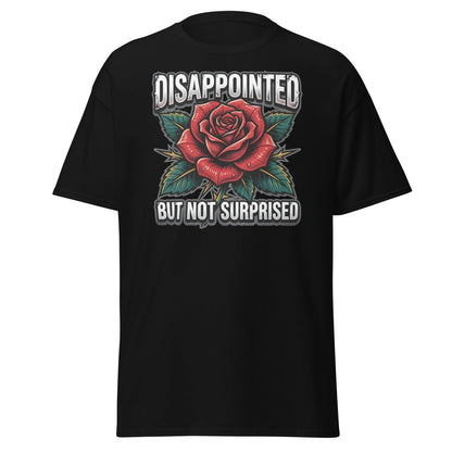 Disappointed But Not Surprised Rose T-Shirt - Black - TeeRipple