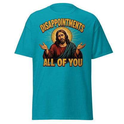 Disappointments All of You Jesus T-Shirt – Funny Sarcastic Te - Tropical Blue - TeeRipple