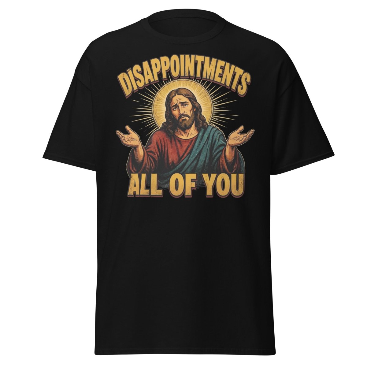 Disappointments All of You Jesus T-Shirt – Funny Sarcastic Te - Black - TeeRipple