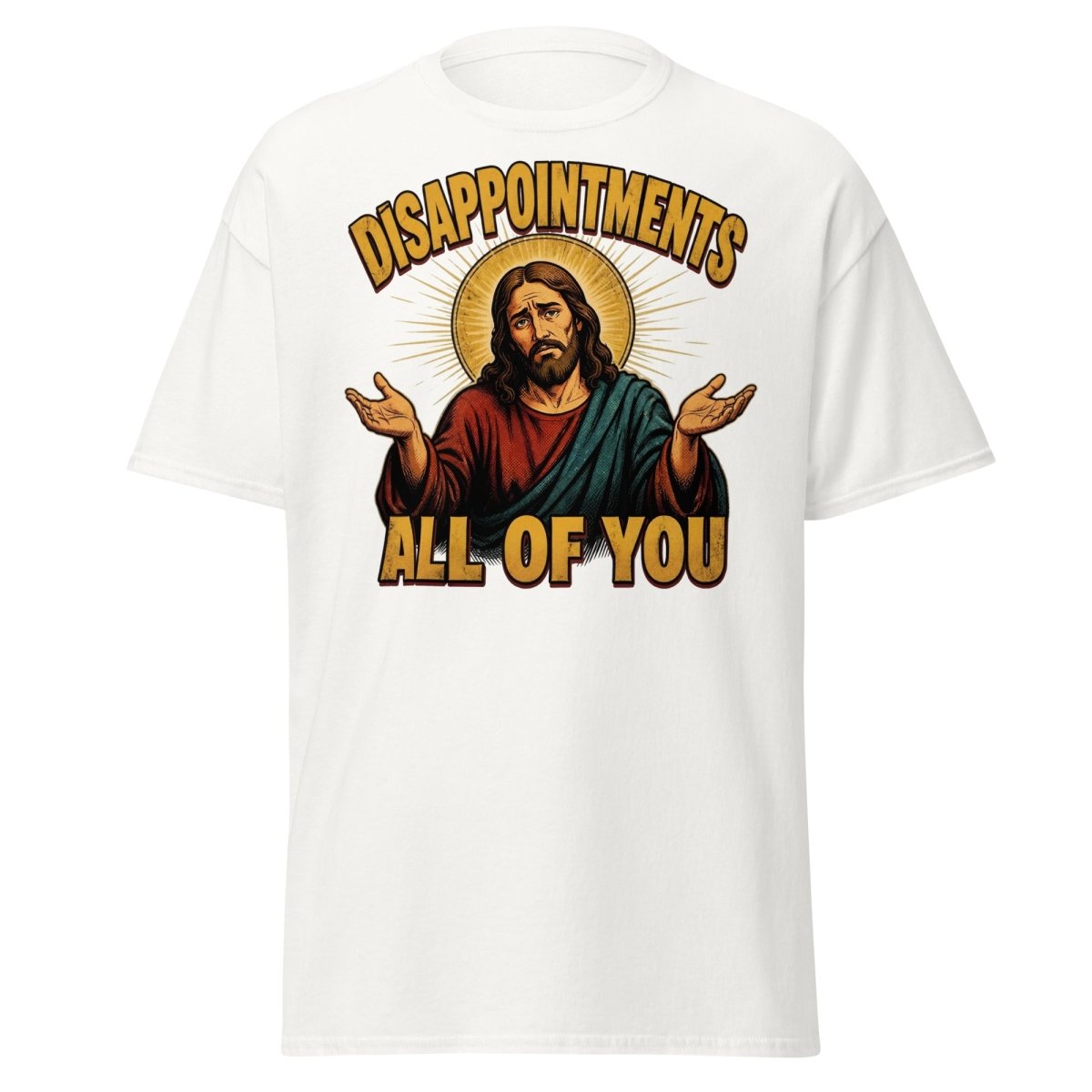 Disappointments All of You Jesus T-Shirt – Funny Sarcastic Te - White - TeeRipple