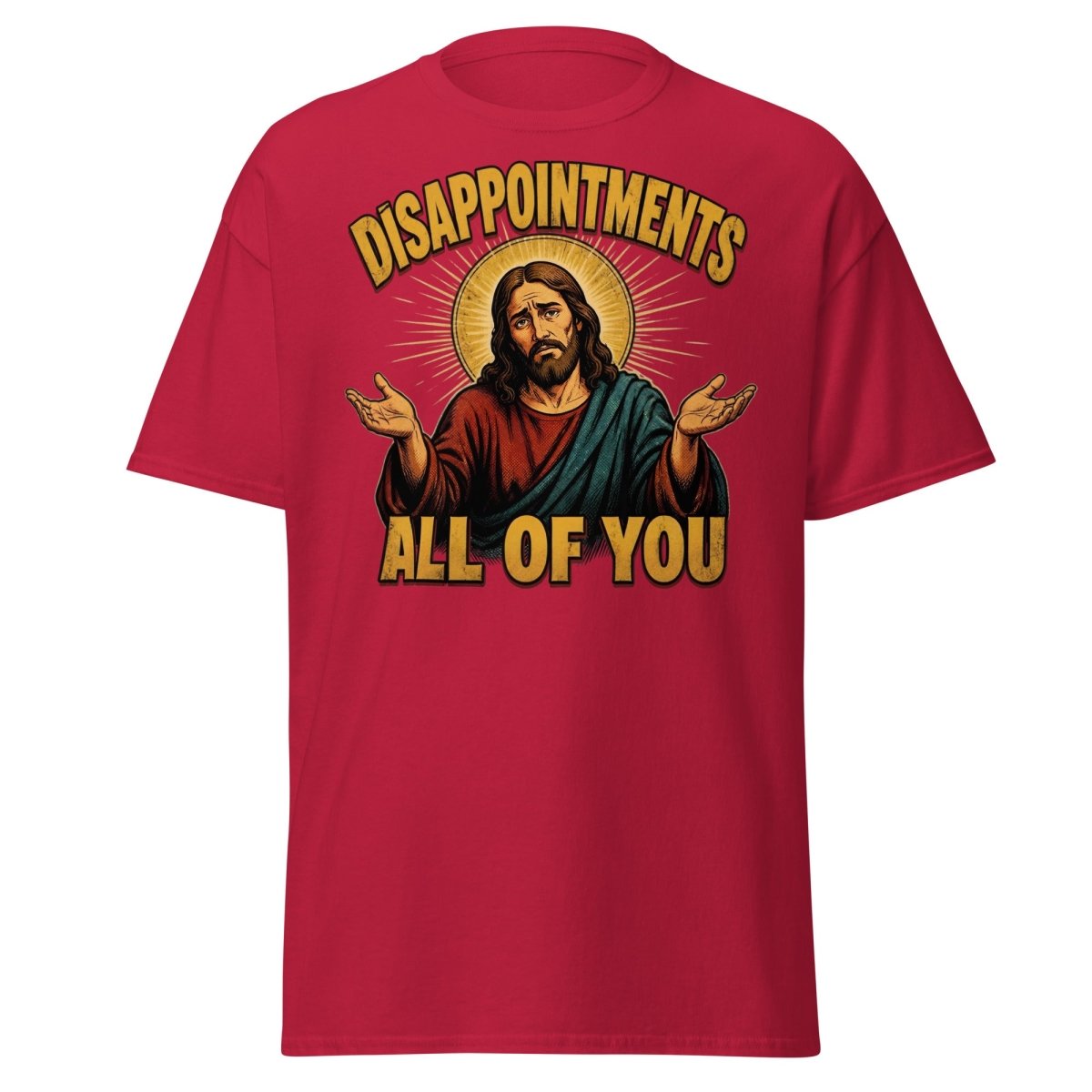 Disappointments All of You Jesus T-Shirt – Funny Sarcastic Te - Cardinal - TeeRipple