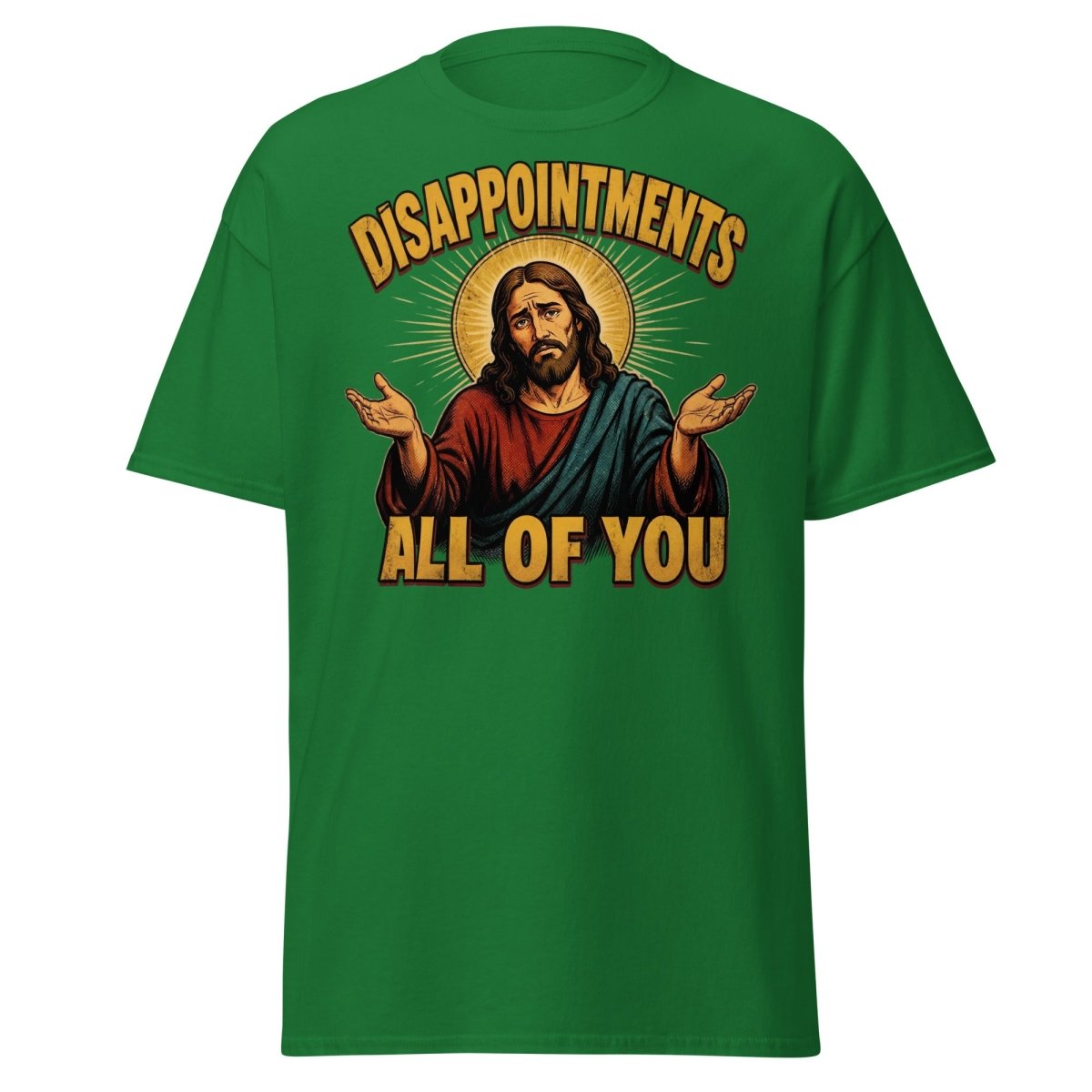 Disappointments All of You Jesus T-Shirt – Funny Sarcastic Te - Turf Green - TeeRipple