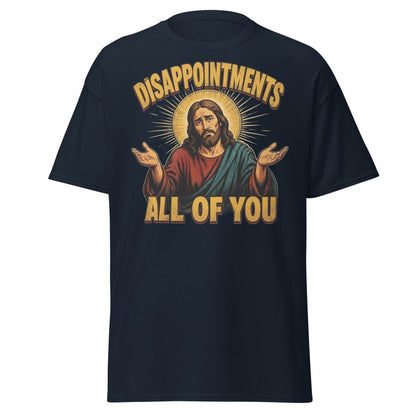 Disappointments All of You Jesus T-Shirt – Funny Sarcastic Te - Navy - TeeRipple