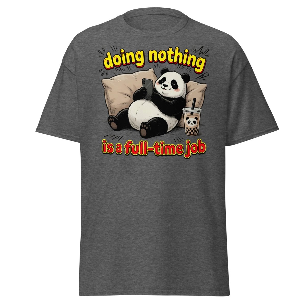 Doing Nothing is a Full-Time Job Panda T-Shirt – Funny Lazy Tee - Dark Heather - TeeRipple