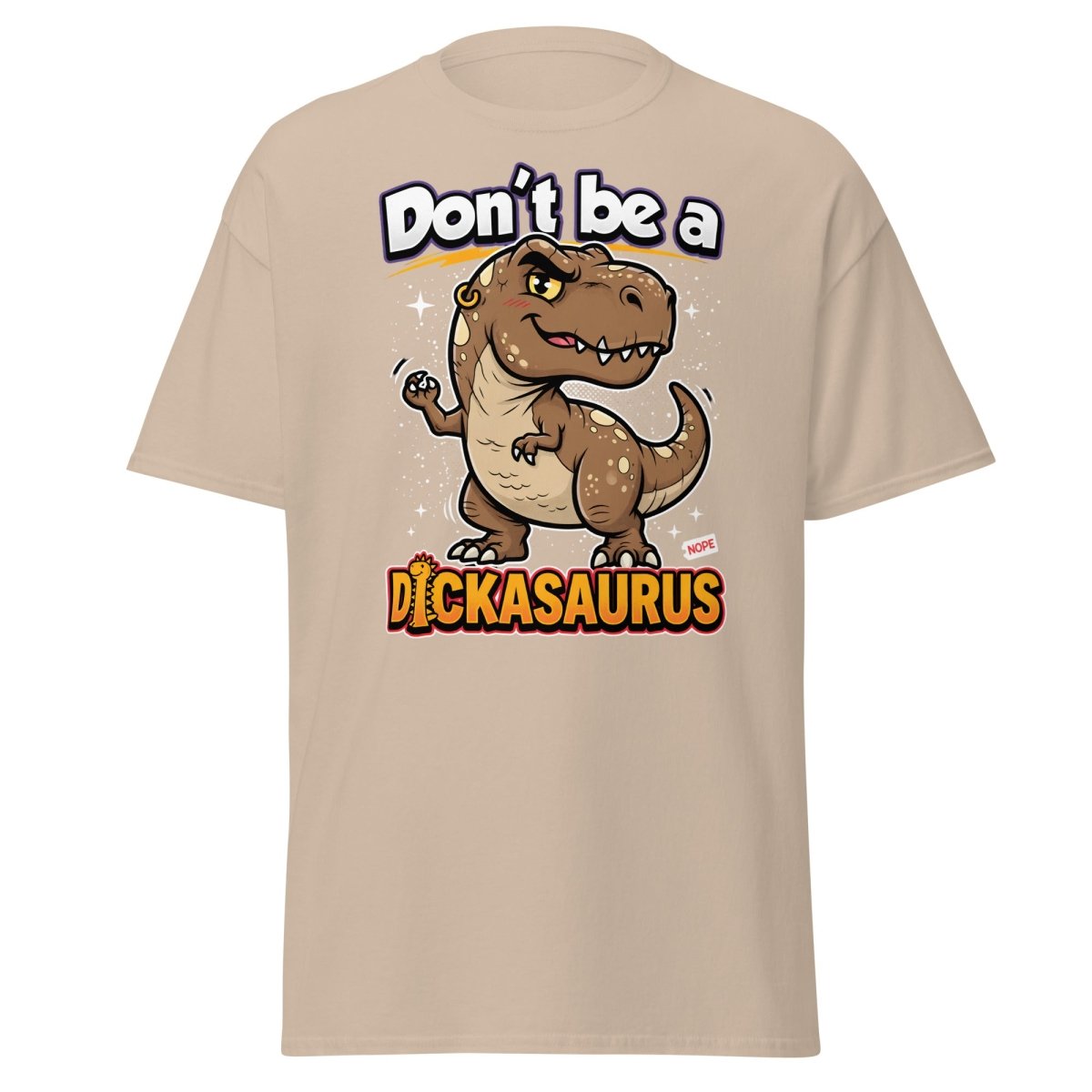 Don't Be a Dickasaurus Funny Dinosaur T-Shirt - Sand - TeeRipple