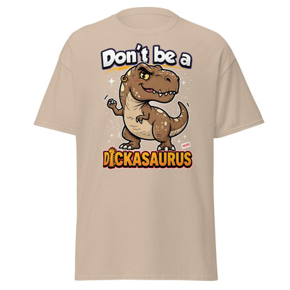 Don't Be a Dickasaurus Funny Dinosaur T-Shirt - Sand - TeeRipple