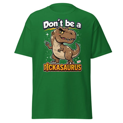 Don't Be a Dickasaurus Funny Dinosaur T-Shirt - Turf Green - TeeRipple