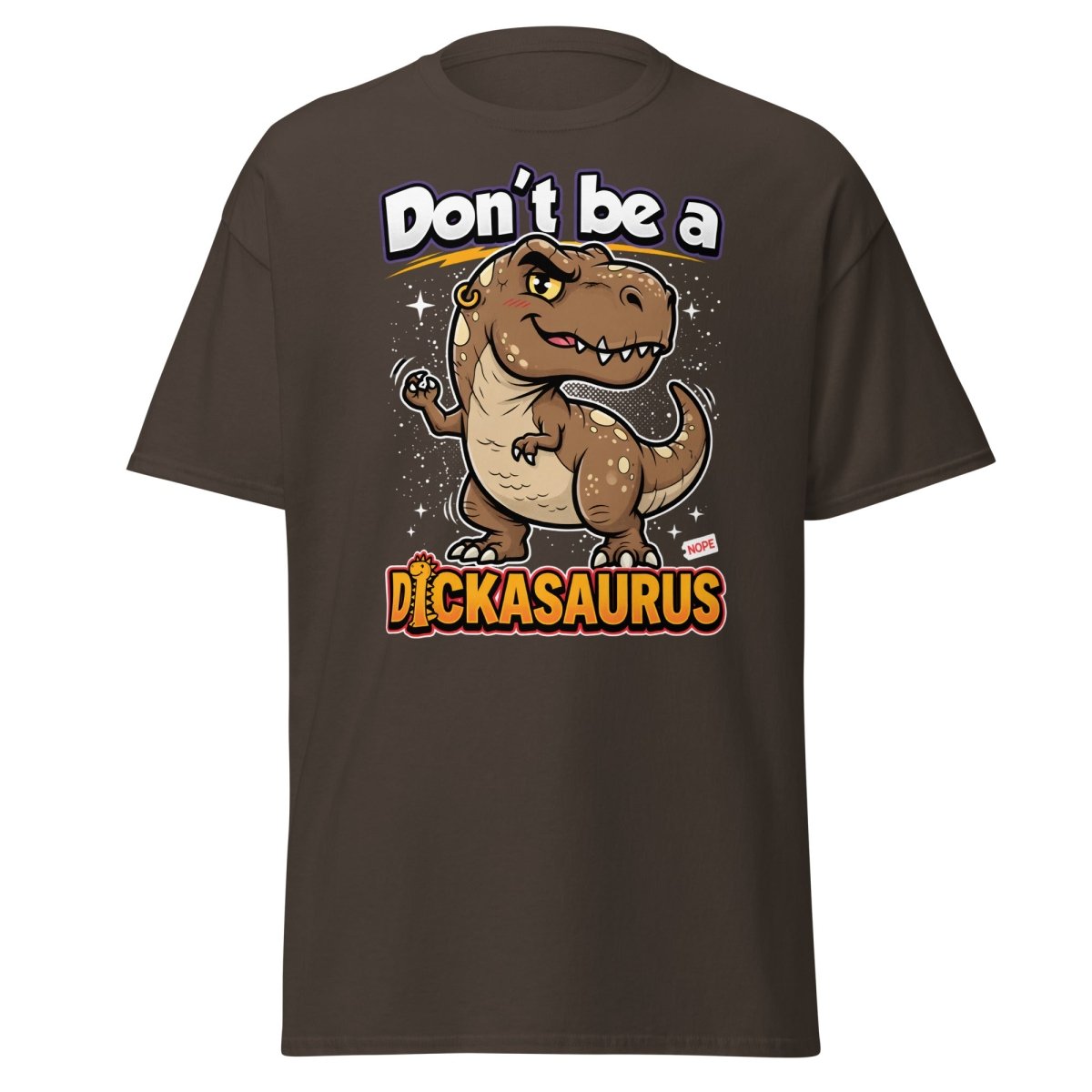 Don't Be a Dickasaurus Funny Dinosaur T-Shirt - Dark Chocolate - TeeRipple