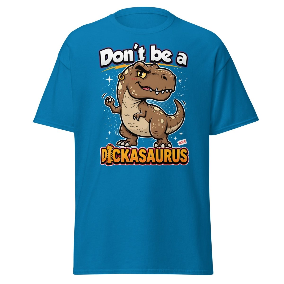 Don't Be a Dickasaurus Funny Dinosaur T-Shirt - Sapphire - TeeRipple