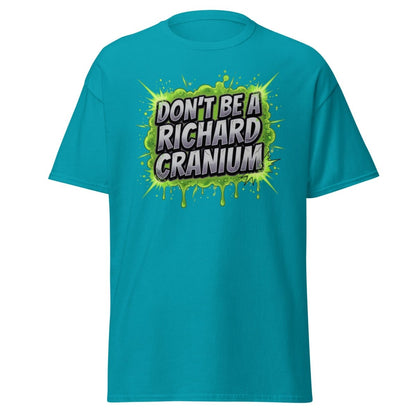 Don't Be a Richard Cranium Funny T-Shirt - Tropical Blue - TeeRipple