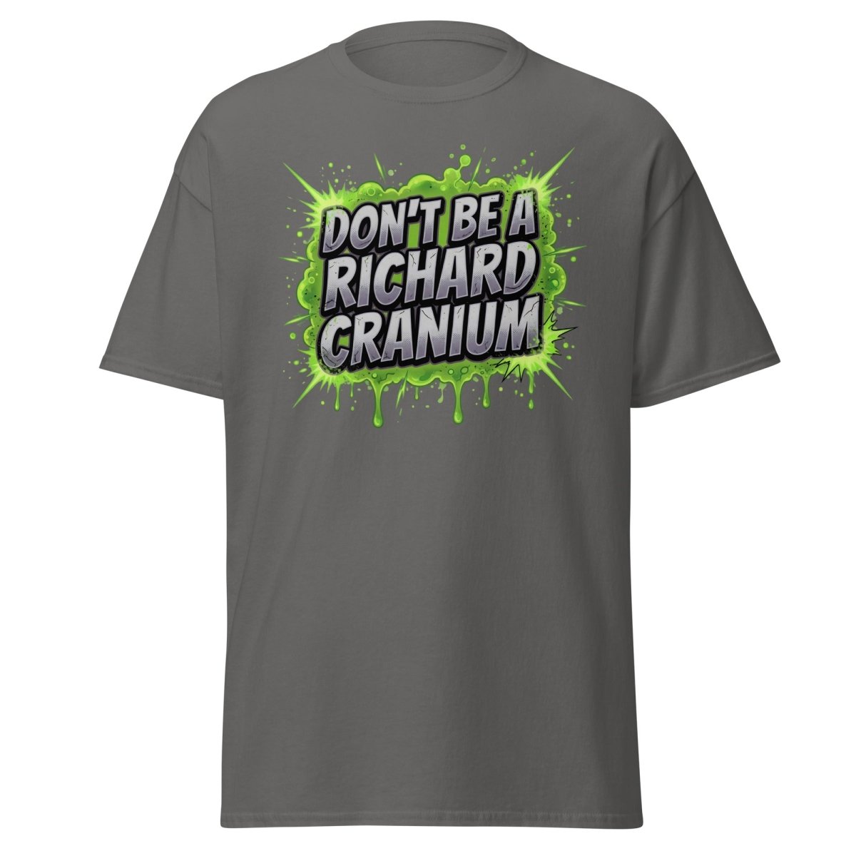 Don't Be a Richard Cranium Funny T-Shirt - Charcoal - TeeRipple