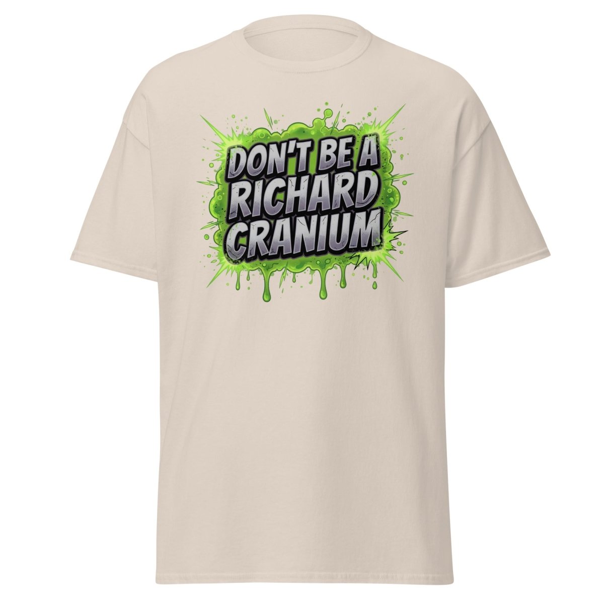 Don't Be a Richard Cranium Funny T-Shirt - Natural - TeeRipple