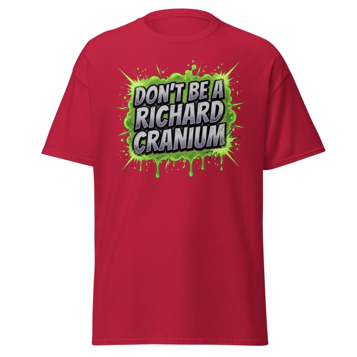 Don't Be a Richard Cranium Funny T-Shirt - Cardinal - TeeRipple
