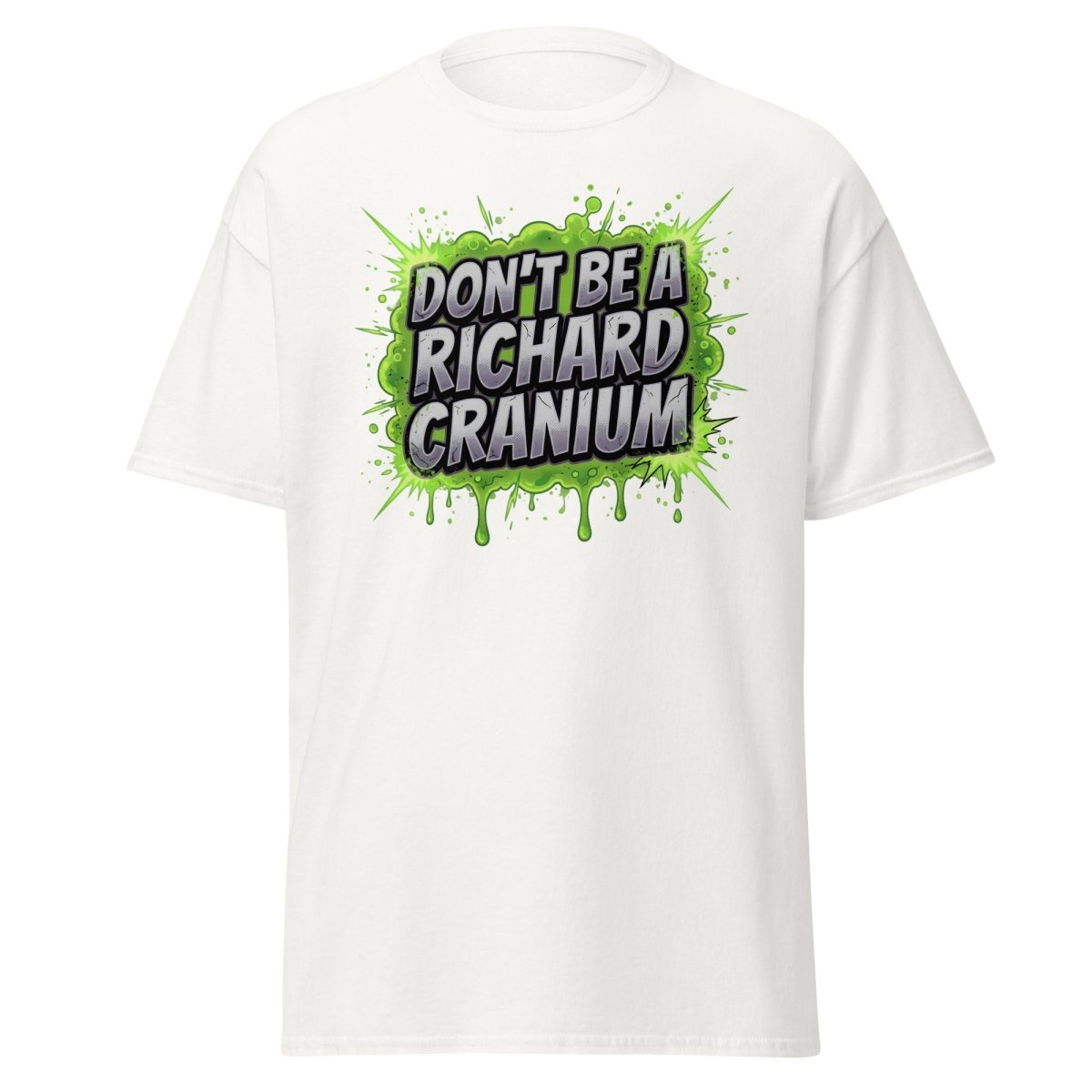 Don't Be a Richard Cranium Funny T-Shirt - White - TeeRipple