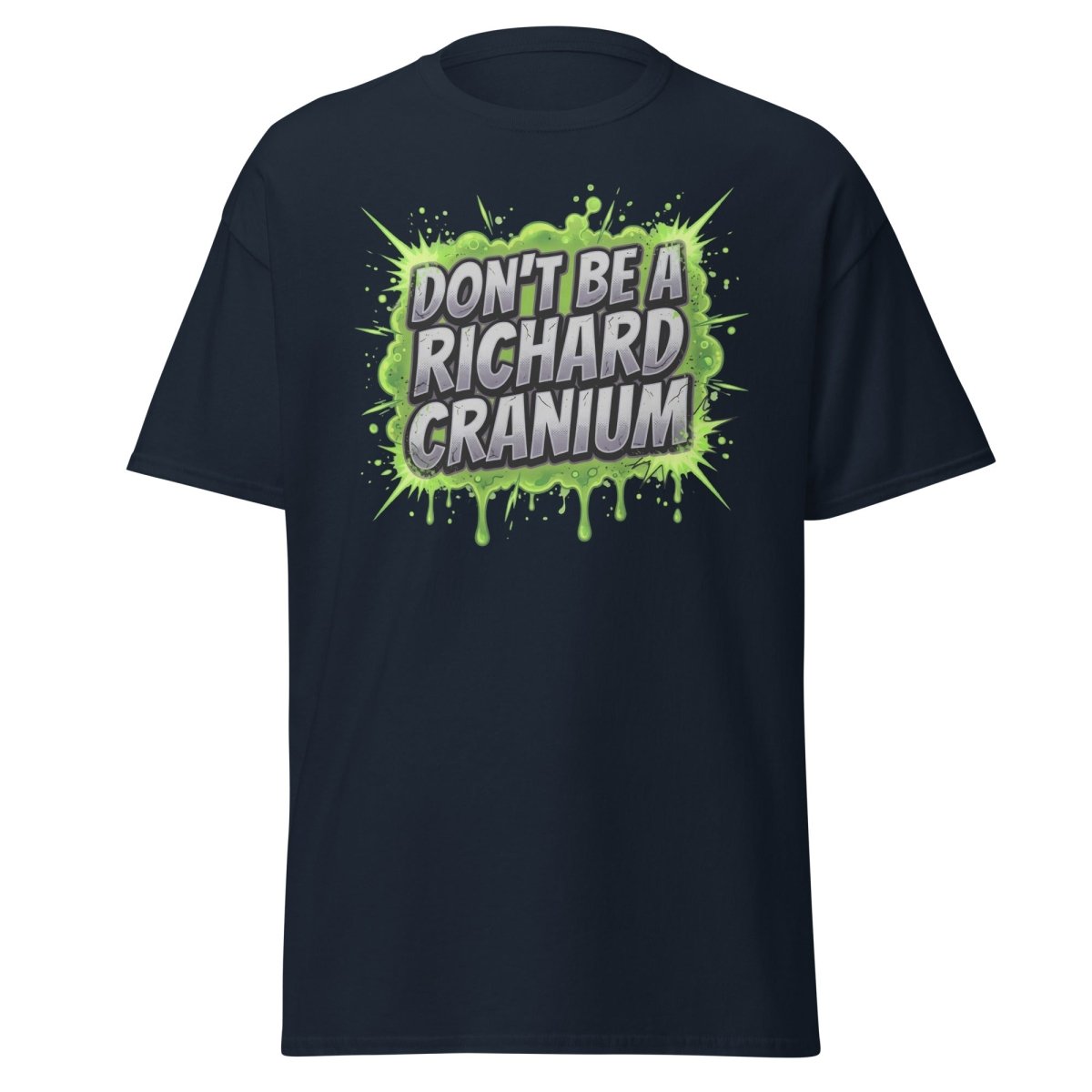 Don't Be a Richard Cranium Funny T-Shirt - Navy - TeeRipple