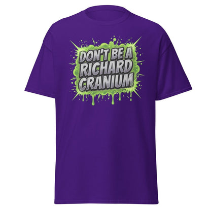 Don't Be a Richard Cranium Funny T-Shirt - Purple - TeeRipple