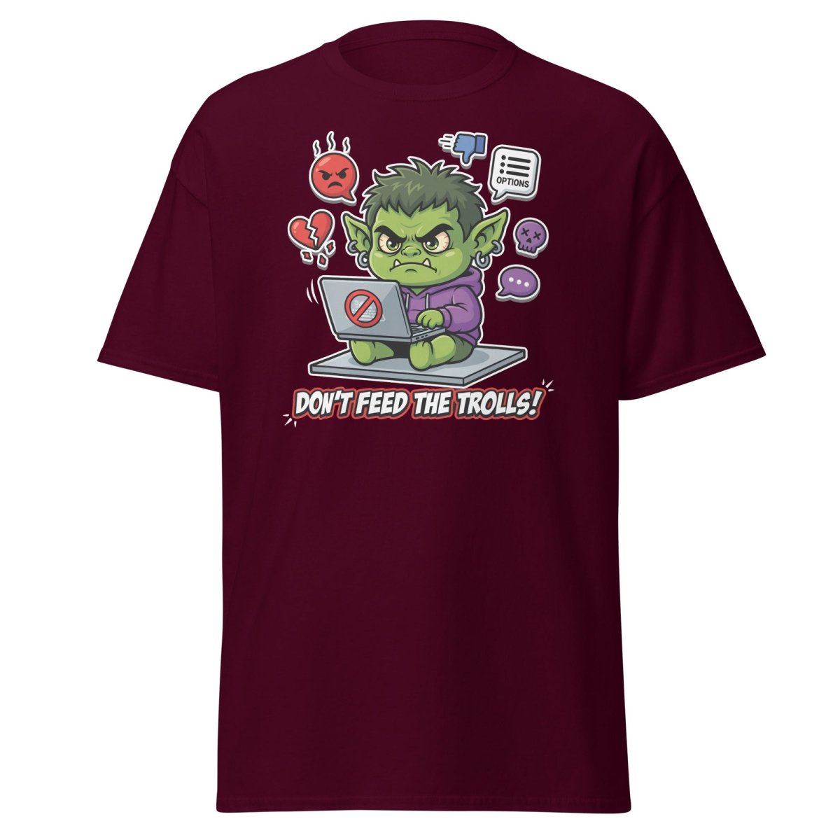 Don't Feed The Trolls T-Shirt | Funny Anti - Troll Tee - Maroon - TeeRipple
