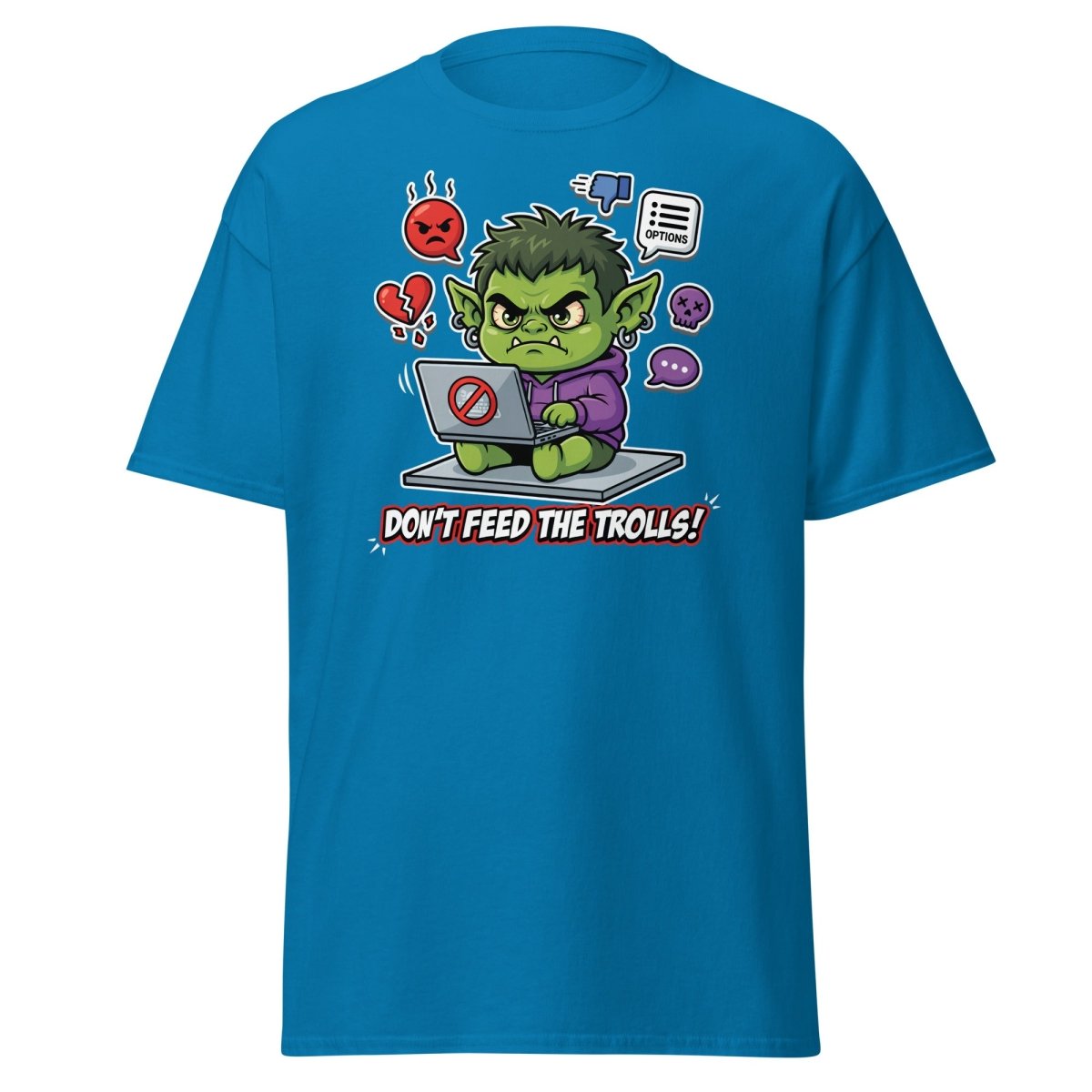 Don't Feed The Trolls T-Shirt | Funny Anti - Troll Tee - Sapphire - TeeRipple