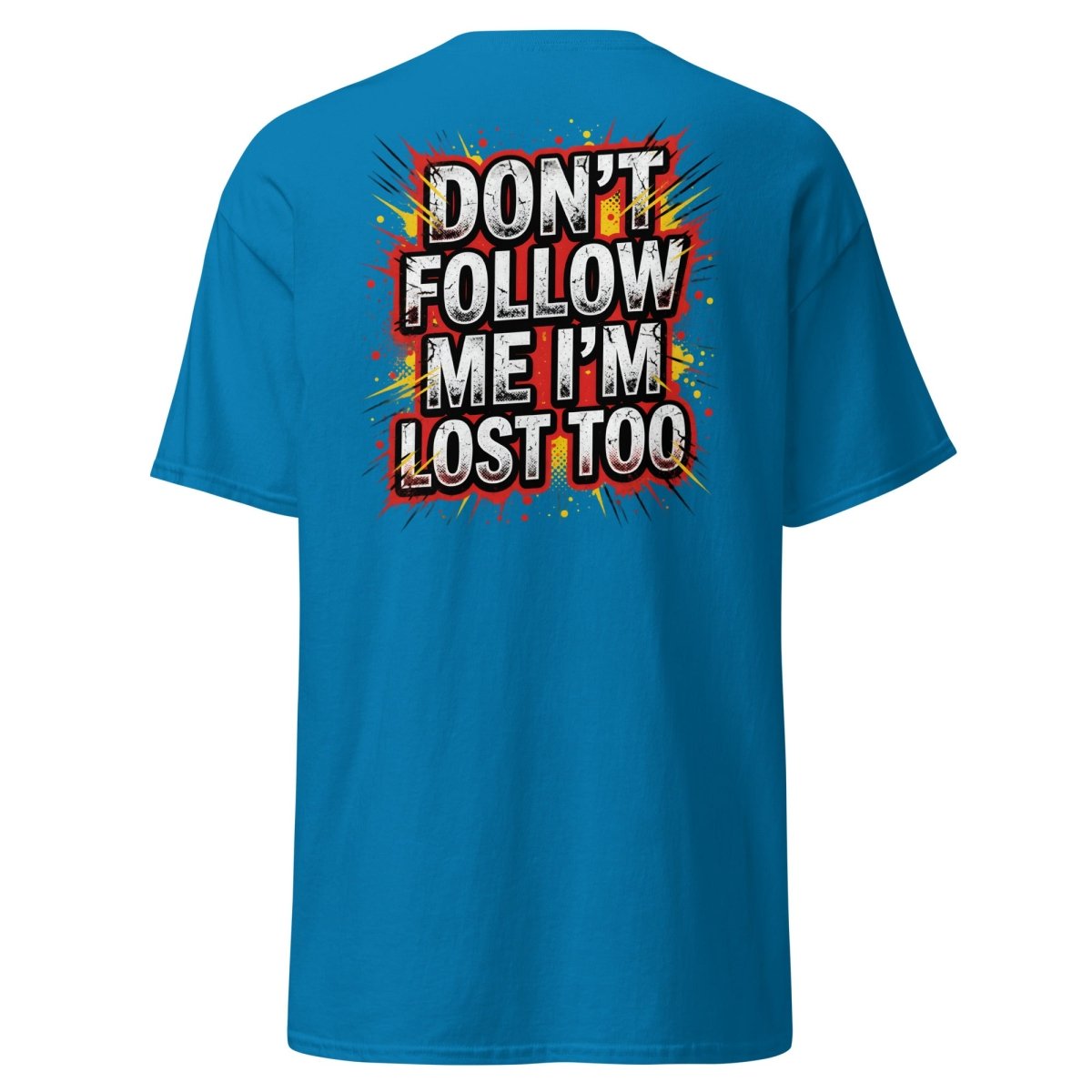 Don't Follow Me I'm Lost Too T-Shirt | Funny Comic Graphic Tee - Sapphire - TeeRipple